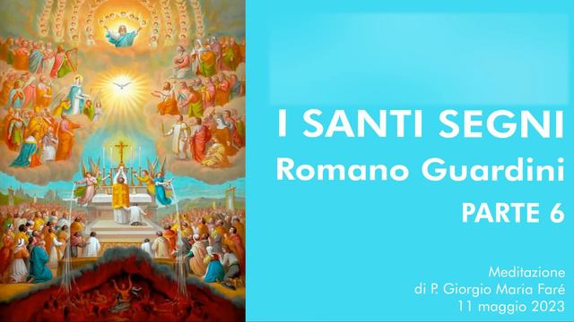 I santi segni. Romano Guardini, parte 6 - P. Giorgio Maria Faré смотреть онлайн