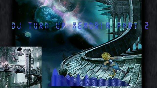 DJ Turn Up - Place of Memory Memoria Part 2 (Final Fantasy IX Sample) смотреть онлайн