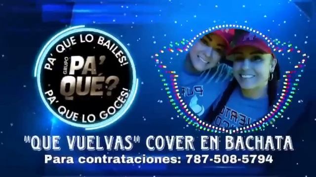 GRUPO PA' QUE?- Cover "Que vuelvas" Versión Bachata смотреть онлайн