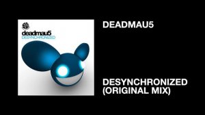 deadmau5 / Desynchronized (Original Mix)