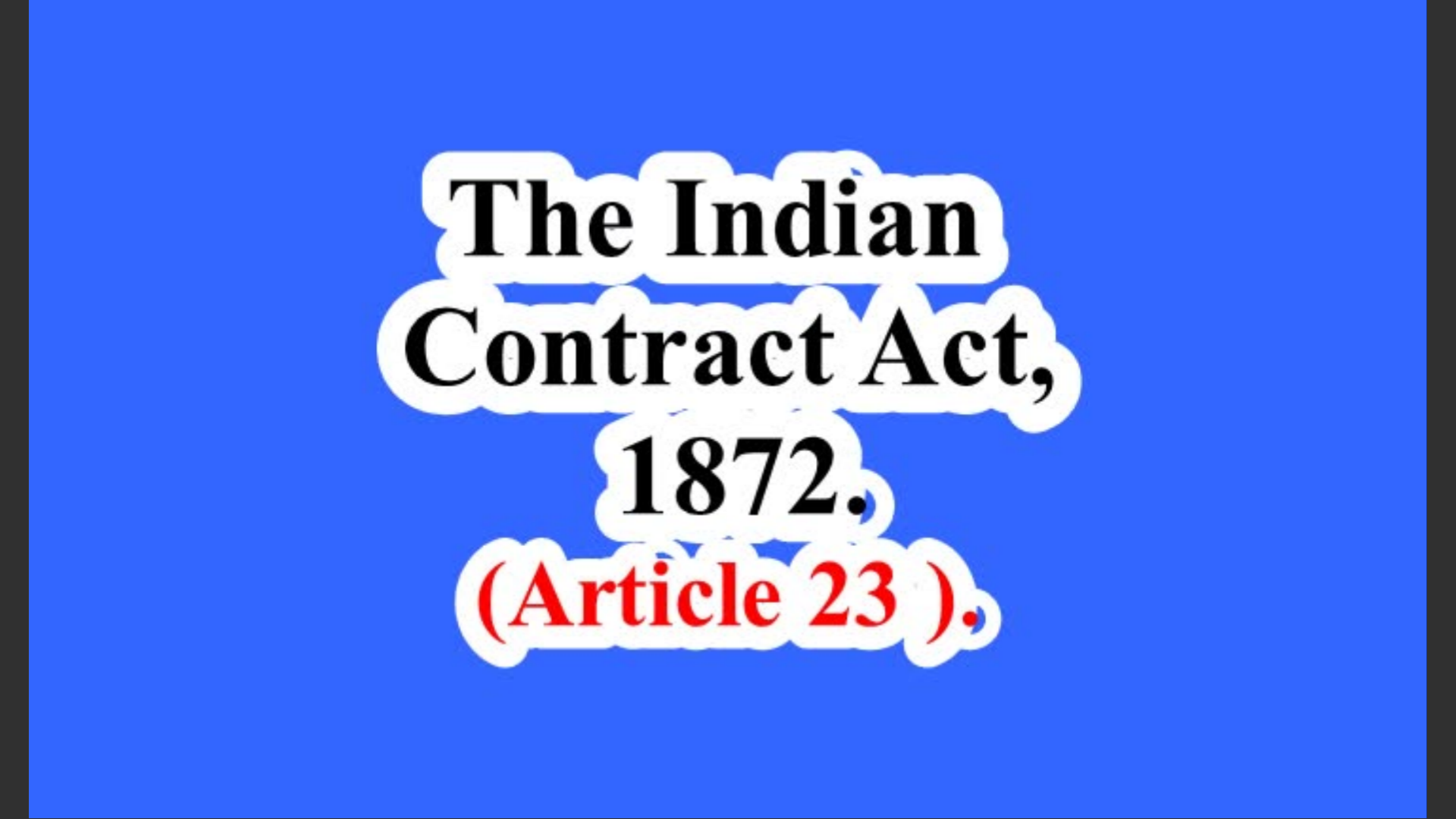 India. The Indian Contract Act, 1872. (Article 23 ).