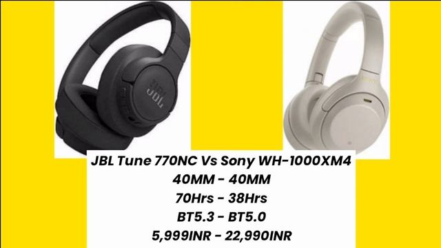 JBL Tune 770NC Vs Sony WH 1000XM4, Sony WH 1000XM4 Vs JBL Tune 770NC, JBL 770NC Vs Sony WH 1000XM4,