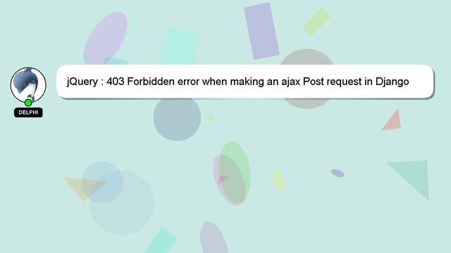jQuery : 403 Forbidden error when making an ajax Post request in Django framework смотреть онлайн