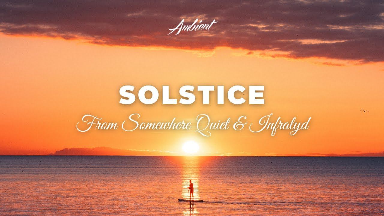 From Somewhere Quiet & Infralyd - Solstice смотреть онлайн