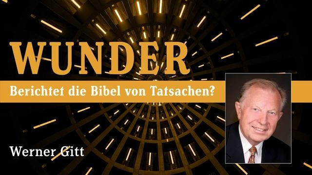 Wunder in der Bibel – Tatsachen oder Zumutung? – Werner Gitt смотреть онлайн