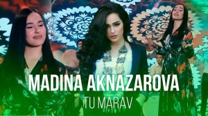Мадина Акназарова - Ту марав  2021 | Madina Aknazarova - Tu marav 2021