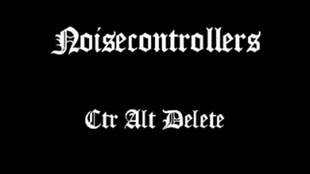 Noisecontrollers - Ctr Alt Delete смотреть онлайн