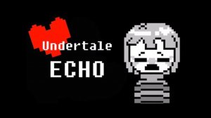 Nightcore - Echo {Undertale Version}