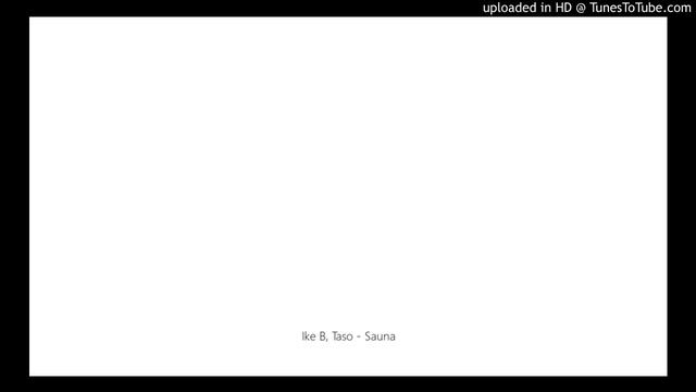 Ike B, Taso - Sauna смотреть онлайн