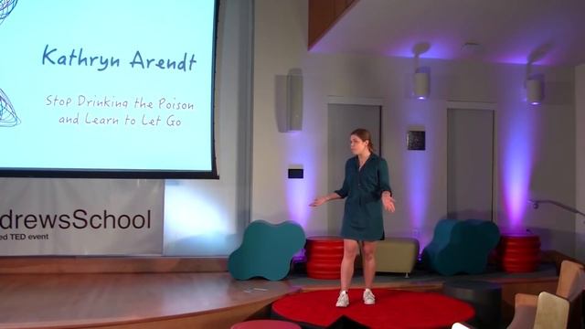 Stop Drinking the Poison and Learn to Let Go | Kathryn Arendt | TEDxSaintAndrewsSchool смотреть онлайн
