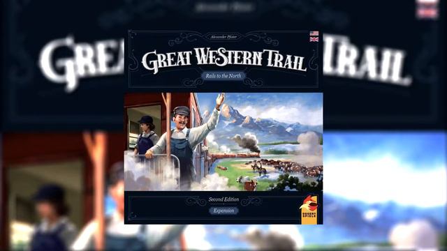 Great Western Trail (Second Edition) Rails To The North Expansion Revealed смотреть онлайн