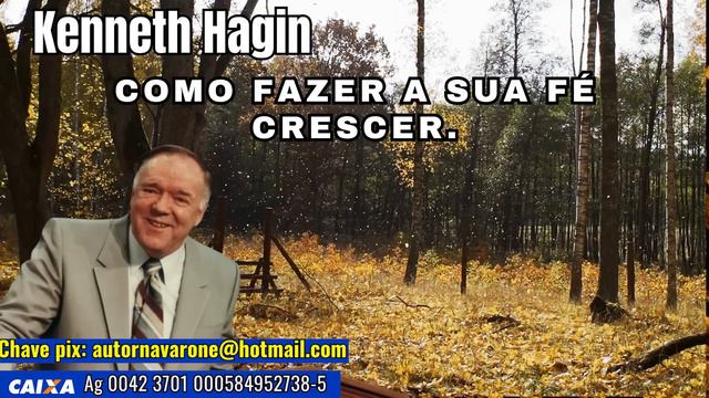 KENNETH HAGIN 🔥🔥🔥 - COMO FAZER A SUA FÉ CRESCER.  Em Português.