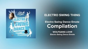 Wolfgang Lohr - Fortnite Electro Swing Dance Emote // Electro Swing Thing Compilation