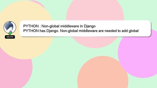 PYTHON : Non-global middleware in Django смотреть онлайн