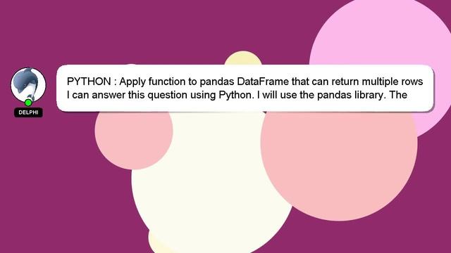 PYTHON : Apply function to pandas DataFrame that can return multiple rows смотреть онлайн