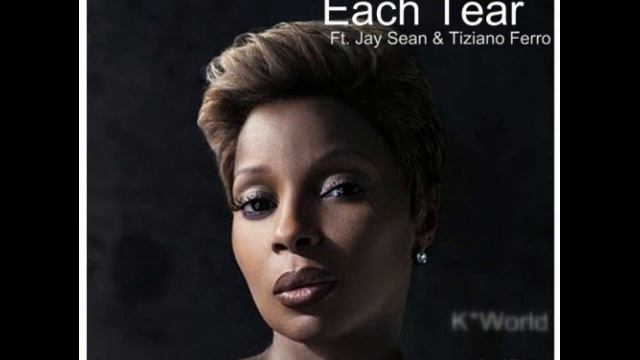 Each Tear (Mary J. Blige Ft. Jay Sean & Tiziano Ferro) смотреть онлайн