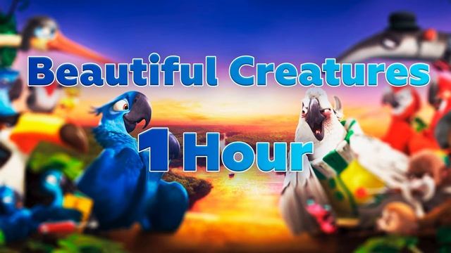 Rio 2 - Beautiful Creatures (1 Hour) смотреть онлайн