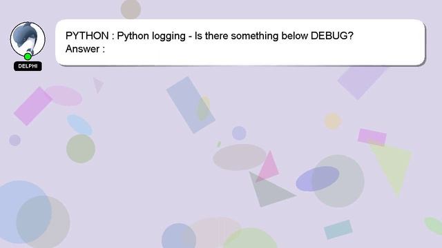 PYTHON : Python logging - Is there something below DEBUG? смотреть онлайн