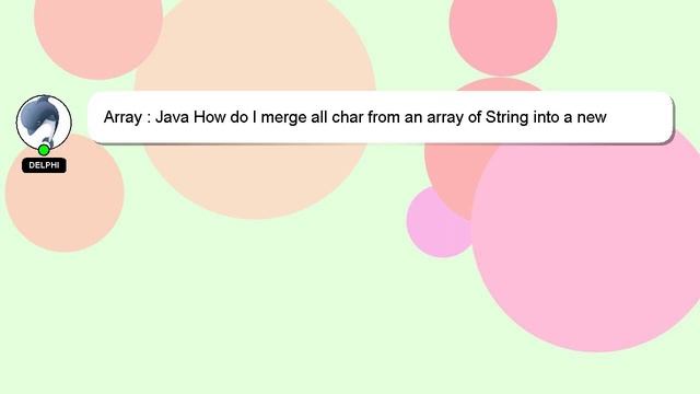 Array : Java How do I merge all char from an array of String into a new String? смотреть онлайн