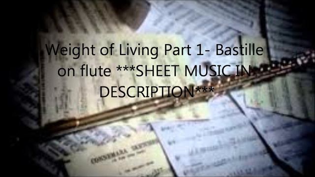 Weight of Living- Bastille on flute ***SHEET MUSIC IN DESCRIPTION*** смотреть онлайн
