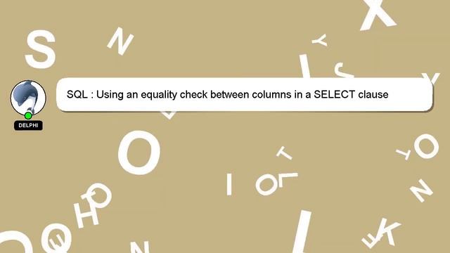 SQL : Using an equality check between columns in a SELECT clause смотреть онлайн