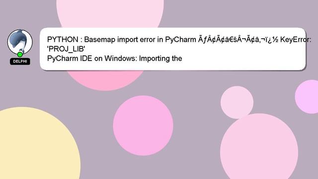 PYTHON : Basemap import error in PyCharm ÃƒÂ¢Ã¢â€šÂ¬Ã¢â‚¬ï¿½ KeyError: 'PROJ_LIB' смотреть онлайн