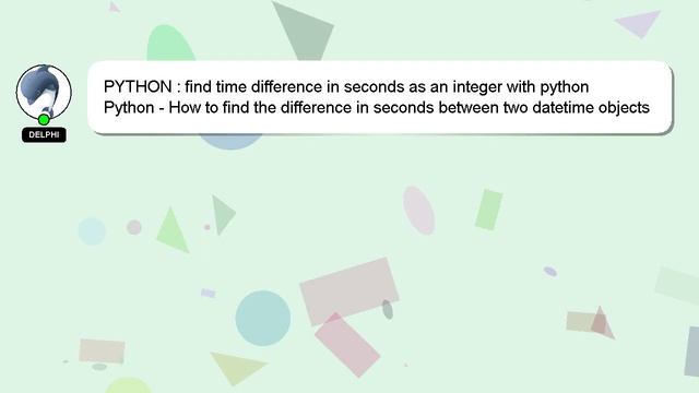 PYTHON : find time difference in seconds as an integer with python смотреть онлайн