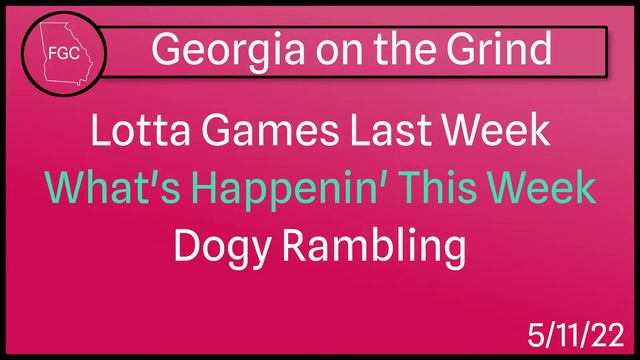 Georgia FGC Podcast | Georgia on the Grind [5/11/22] смотреть онлайн