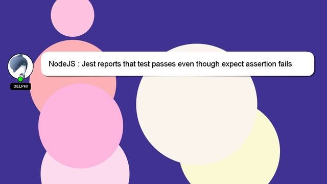 NodeJS : Jest reports that test passes even though expect assertion fails смотреть онлайн