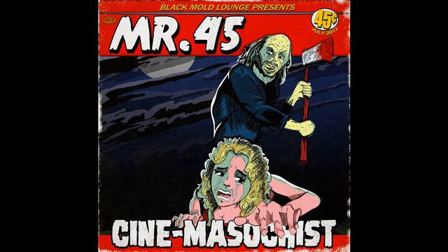 Mr.45 - Cine-Masochist (Full Album) [Official Audio] смотреть онлайн