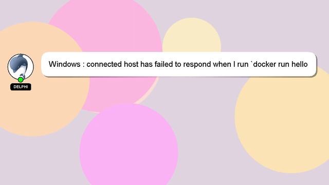 Windows : connected host has failed to respond when I run `docker run hello-world` in docker смотреть онлайн