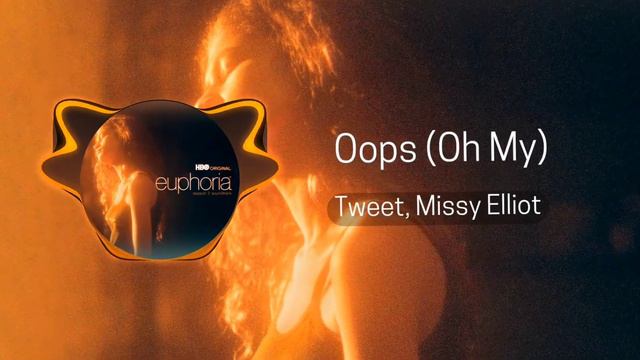 Tweet, Missy Elliot - Oops (Oh My) (Euphoria: T2)