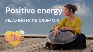 Relaxing Hang Drum Mix ? Positive energy