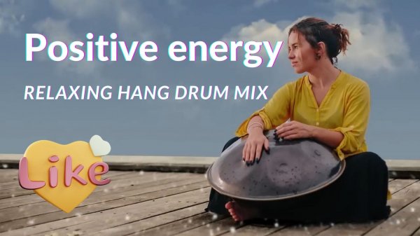 Relaxing Hang Drum Mix ? Positive energy