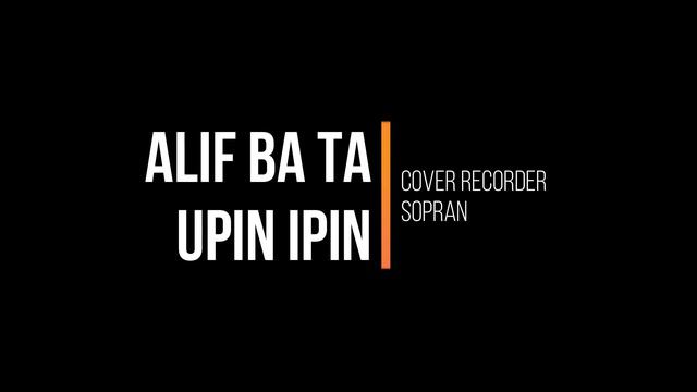 ALIF BA TA UPIN & IPIN VERSION || COVER YAMAHA RECORDER SOPRANO/DESCANT YRS-23 G смотреть онлайн