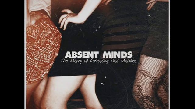 Absent Minds - The Misery of Correcting Past Mistakes FULL ALBUM смотреть онлайн