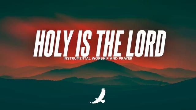 [ 6 HOURS ] PROPHETIC WORSHIP INSTRUMENTAL // HOLY IS THE LORD // SOAKING WORSHIP