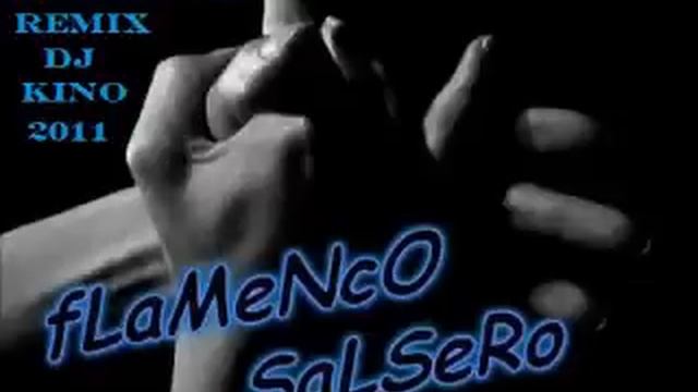 Flamenco Salsero Quien Te A visto Kien Te ve Remix Dj Kino 2011 смотреть онлайн