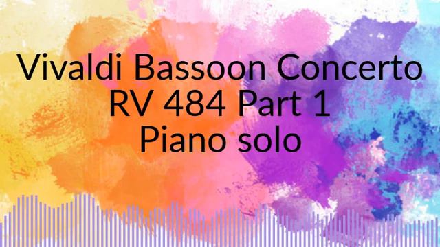 Vivaldi Bassoon Concerto RV 484 Part 1 Piano Solo смотреть онлайн