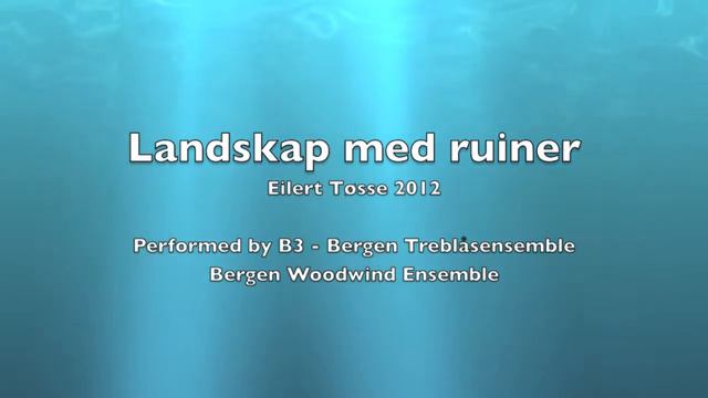 "Landskap med ruiner"- Bergen Treblåsensemble B3 (Bergen Woodwind Ensemble) смотреть онлайн