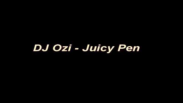 DJ Ozi   Juicy Pen