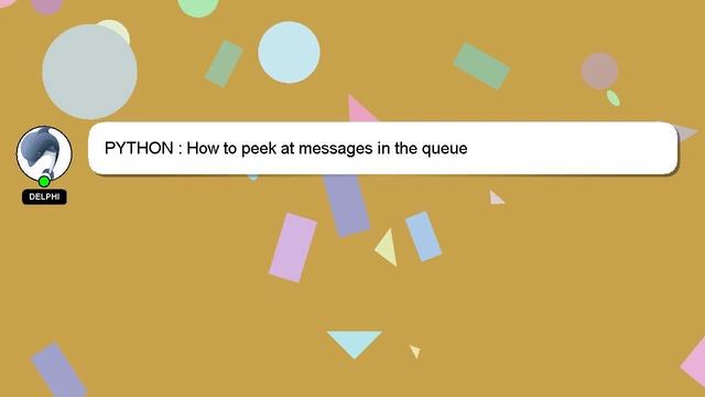 PYTHON : How to peek at messages in the queue смотреть онлайн