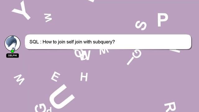 SQL : How to join self join with subquery? смотреть онлайн