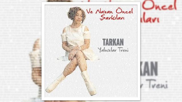 TARKAN - Yalnızlar Treni