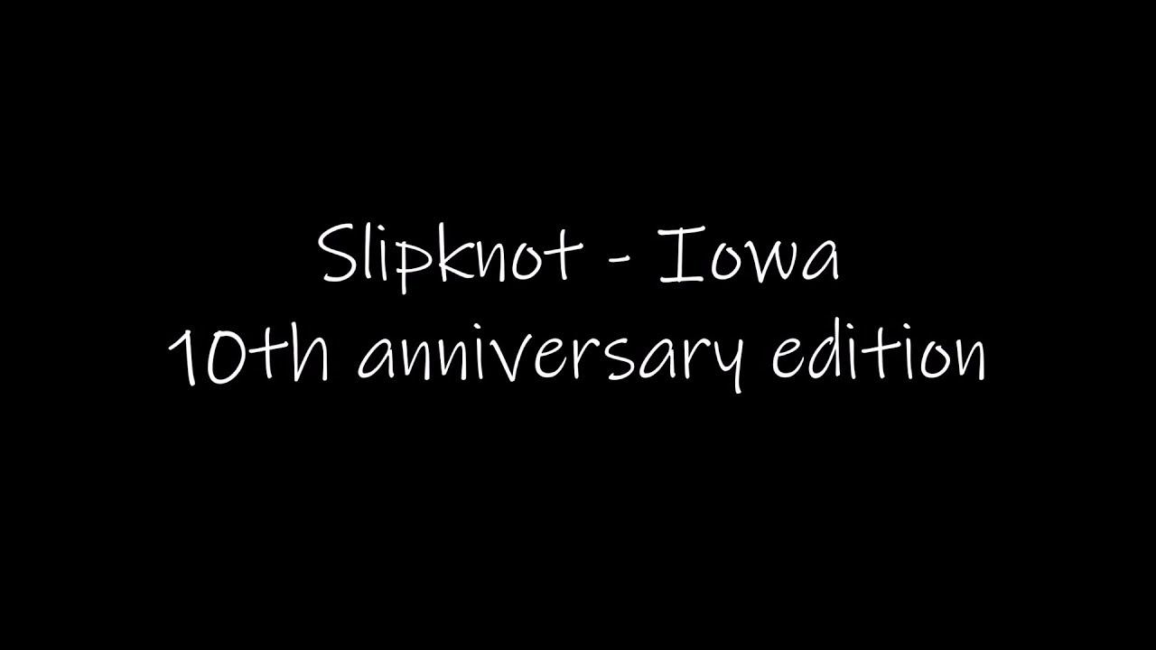 Slipknot - Iowa 10th Anniversary Edition