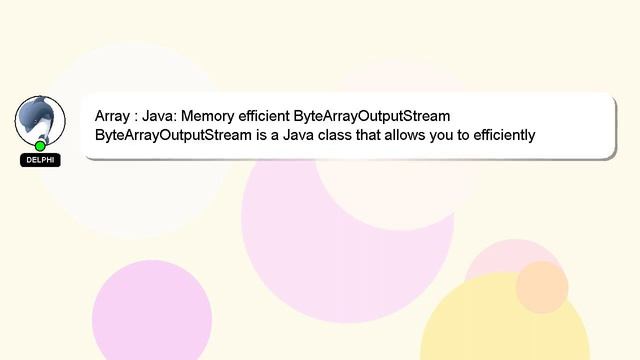 Array : Java: Memory efficient ByteArrayOutputStream смотреть онлайн