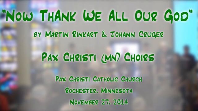 "Now Thank We All Our God" (Rinkart/Cruger) - Pax Christi (MN) Choirs смотреть онлайн