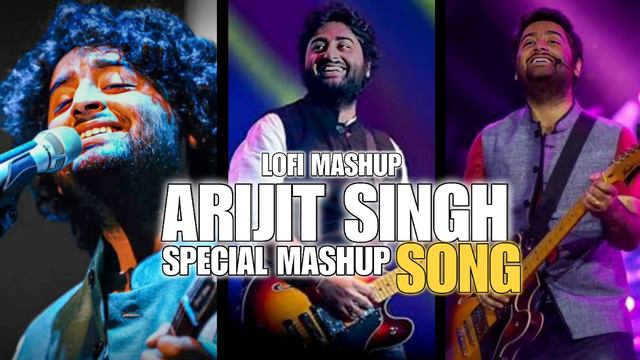 Arijit Singh Special Mashup Song (LOFI MASHUP)|| BOLLYWOOD SONG|| Arijit Singh смотреть онлайн