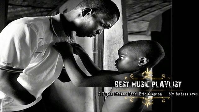 2 Tupac Shakur Feat Eric Clapton My Father's Eyes (Best Music Playlist)