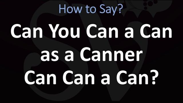 How to Pronounce Can You Can a Can as a Canner Can Can a Can? | Tongue Twister, Pronunciation Guide смотреть онлайн